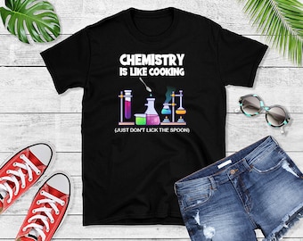 Funny Chemistry Shirt - Chemistry Apparel - Funny Chemist Gift - Chemist Outfit - Gift For Chemist - Chemistry Degree