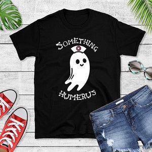 Funny Nursing Student T-Shirt - Something Humerus Tee - Nurse Gift Idea - Medical Student Outfit