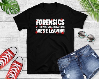 Forensic Science T-Shirt - Medical Examiner - Crime Scene Investigator Gift - Forensics Outfit - Forensic Scientist Gift - Criminologist