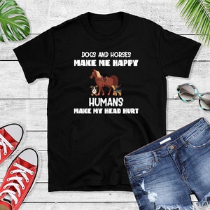 Horse Lover T-Shirt - Horse Tee - Dogs and Horses Gift Idea - Horse Lover Outfit