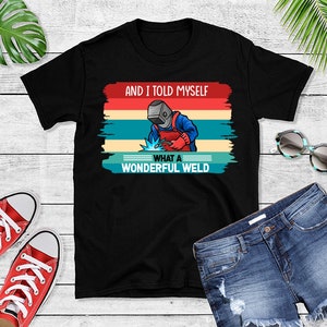 Wonderful Weld T-Shirt - Welding Tee - Valentines Gift For Welder - Welder Outfit