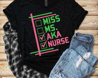 Miss Ms AKA Nurse T-Shirt, Aka Paraphernalia, Nurse Graduation Gift, RN gifts, LPN gift, Future Nurse Present, Aka 1908