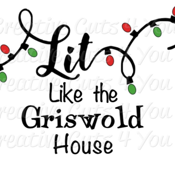 Lit like the Griswold house SVG | PNG | JPG instant download - funny holiday