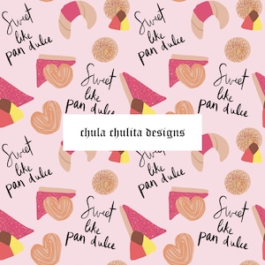 May include: A pink background with a repeating pattern of various Mexican pastries, including pan dulce, conchas, and churros. The text "Sweet like pan dulce" is repeated throughout the pattern.