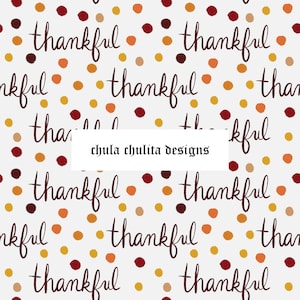May include: A seamless pattern featuring the word "thankful" repeated in a burgundy script font on a white background. The background is also dotted with small circles in shades of orange, yellow, and burgundy.