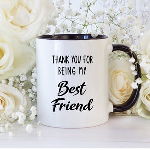 Best Friend Gift, Birthday Coffee Mug for Friend, Thank You For Being My Best Friend Mug, Friendship Gift Mug With Flower, BFF Gift Idea