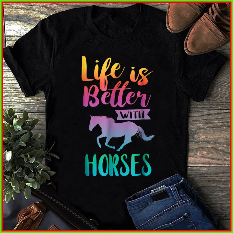 Cute Life Is Better With Horses Horseback Riding T-Shirt