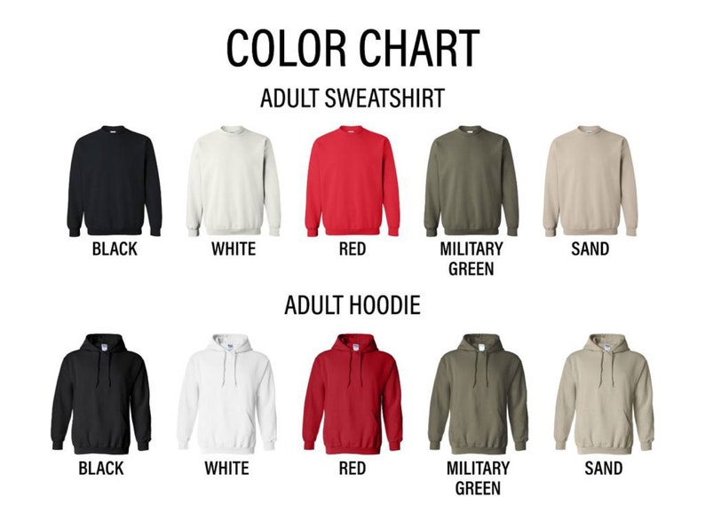 May include: A color chart for adult sweatshirts and hoodies displaying five color options: black, white, red, military green, and sand. The text reads COLOR CHART, ADULT SWEATSHIRT, and ADULT HOODIE, with each color labeled below the corresponding garment.