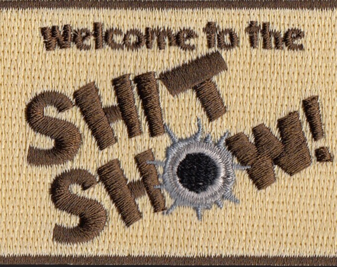 Welcome to the Shit Show! morale patch 2”H x 3”W