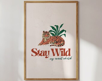 Stay Wild My Sweet Child Print | Safari Nursery | Boho Tiger Art Print | Kids Room Decor |  | Safari Animals Printable | Nursery Decor