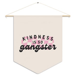 Kindness Is So Gangster Pennant Flag, Positive Wall Hanging, Apartment Decor Aesthetic, Preppy Room Decor, Dorm Decor For College Girls