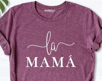 La Mama Shirt, Spanish Mom Tee, Madre Shirt, Mother Shirts, Mothers Day Gift Shirt, Latina Mama Shirt, Mama Tshirt, Gift For Mommy Shirt