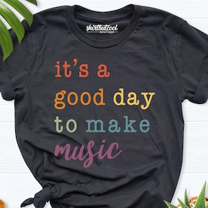 Music Shirt, Music Lover Shirt, teacher good day, Concert Girl, Music teacher Gift, Music teacher shirt, Gift for musician, women Music Tee