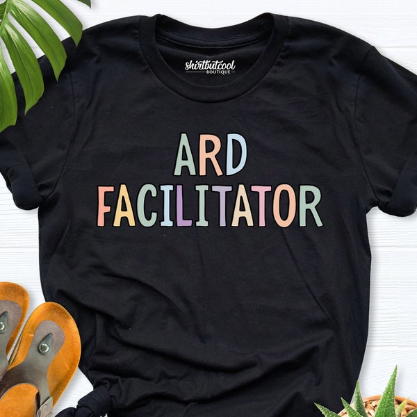 ARD facilitator shirt, Special Education Shirt, Mindfulness Shirt, facilitator gift, The admission review and dismissal, Facilitator T-Shirt