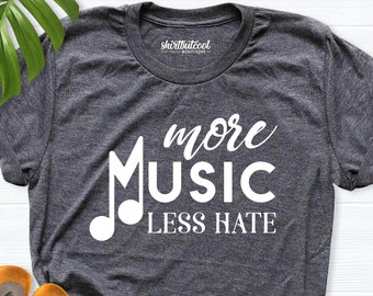 More Music Less Hate, Musical Notes Shirt, Music Lover Shirt, Music Teacher Shirt, Concert Shirt, Music Teacher Gift, Christmas Gift Shirt