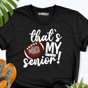 That's My Senior Football shirt, Football senior night Shirt, 2024 Senior football Shirt, Senior football mom dad shirt, football team shirt