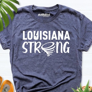 Louisiana Strong Shirt, Louisiana T-shirt, Louisiana Tee men, Louisiana Shirt women, Louisiana Trip Tee, Home State Tshirt, Louisiana Travel