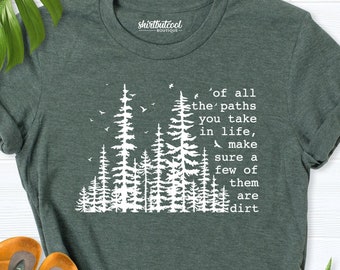 Of All The Paths You Take shirt, Camping shirt, Hiking Shirt, Outdoors Shirt, camping gift, forest shirt, Backpacking shirt, wild life shirt