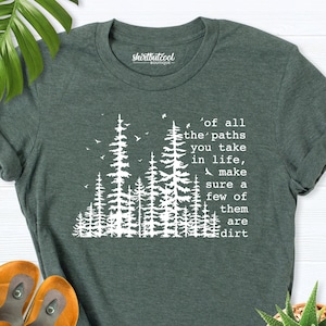Of All The Paths You Take shirt, Camping shirt, Hiking Shirt, Outdoors Shirt, camping tees, forest shirt, Backpacking shirt, wild life shirt