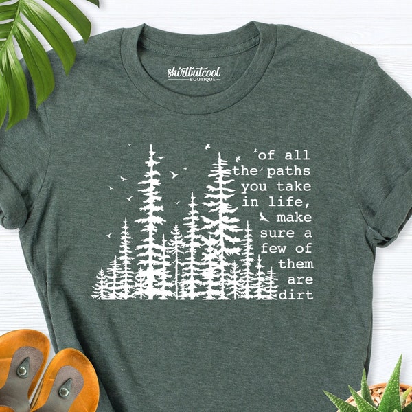 Of All The Paths You Take shirt, Camping shirt, Hiking Shirt, Outdoors Shirt, camping tees, forest shirt, Backpacking shirt, wild life shirt