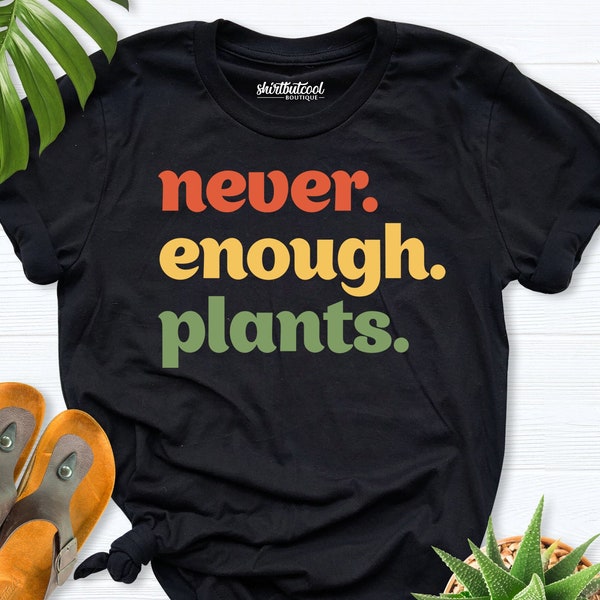 gardening shirt, plant shirt, Plant Lover shirt Gift, Never Enough Plants Shirt, funny garden t-shirt, Gardening Gift shirt, plant mom shirt
