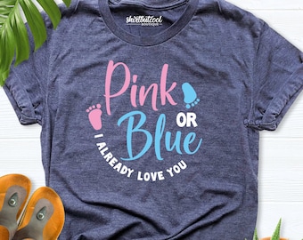 Gender Reveal Shirt, Pink or Blue I Already Love You, Reveal Party, Pink or Blue Shirts, Gender Reveal Party, gender reveal tshirt blue pink