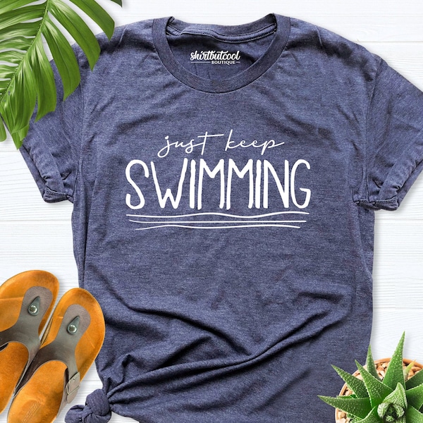 Swimmer Shirt, Just Keep Swimming Shirt, Sports Shirt, Swimming Shirt, Swimming Outfit, Summer Shirt, Vacation Shirt, Summer Trip Shirt