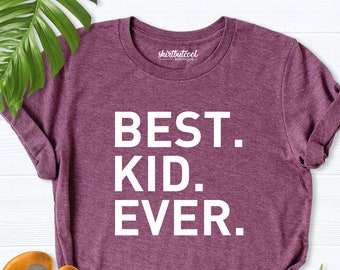 Best Kid Ever Shirt, Family Shirt, Family Matching Shirt, Kids Shirt, Children Shirt, Funny Kids Shirts, Family Members Shirt