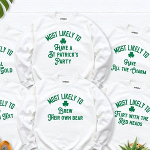 Funny St Patricks Day Sweatshirt, Family st patricks Sweater, Most likely to Patrick Day long sleeve, St Patricks Day hoodie,st patrick Gift