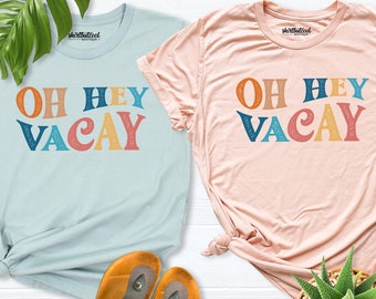 oh hey vacay shirt, Summer Vacation, Matching family tee, Summer Shirt, beach vacation, summer gift, Girls Vacation, Road Trip, cruise shirt