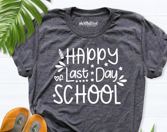 Last Day Of School Shirt, Teachers Shirt, Students Shirt, End of School Year Outfit, School's Out For Summer, Teacher Gift, Teacher outfit