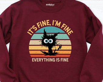It is fine I am fine Everything is Fine sweatshirt, dark cat long sleeve shirt, retro animal hoodie, cat sweatshirt, funny animal sweatshirt