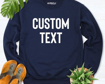 Custom Sweatshirt, Personalized Sweatshirt, Custom Long Sleeve, Personalized Sweater, Customized Sweater, Unisex Sweatshirt, Custom Hoodie