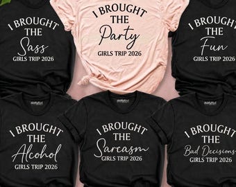 I Brought the Shirt Girls Trip Shirts Girls Weekend Shirt Girls Beach Trip Shirts Girls Party shirt Girl vacation Shirt Girls Weekend 2026
