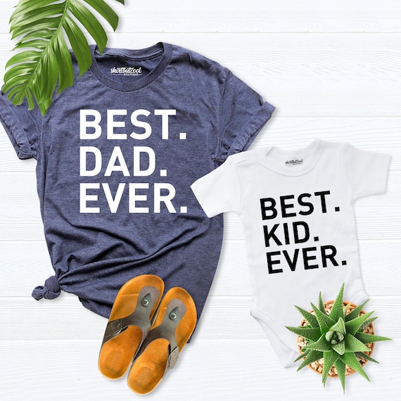 Best dad ever shirt, best kid ever shirt, Daddy tees, dad matching shirt, daddy and baby outfit, best dad gift, best dad shirt, dad birthday