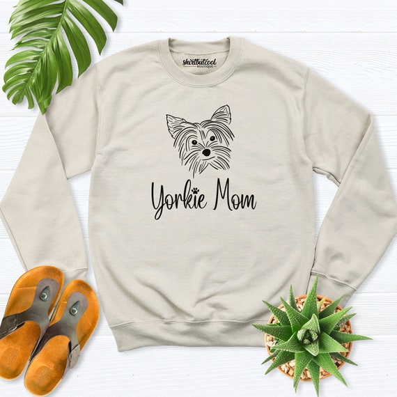 Yorkie Mom Sweatshirt Yorkshire Terrier Shirt Yorkie Dog Owner
