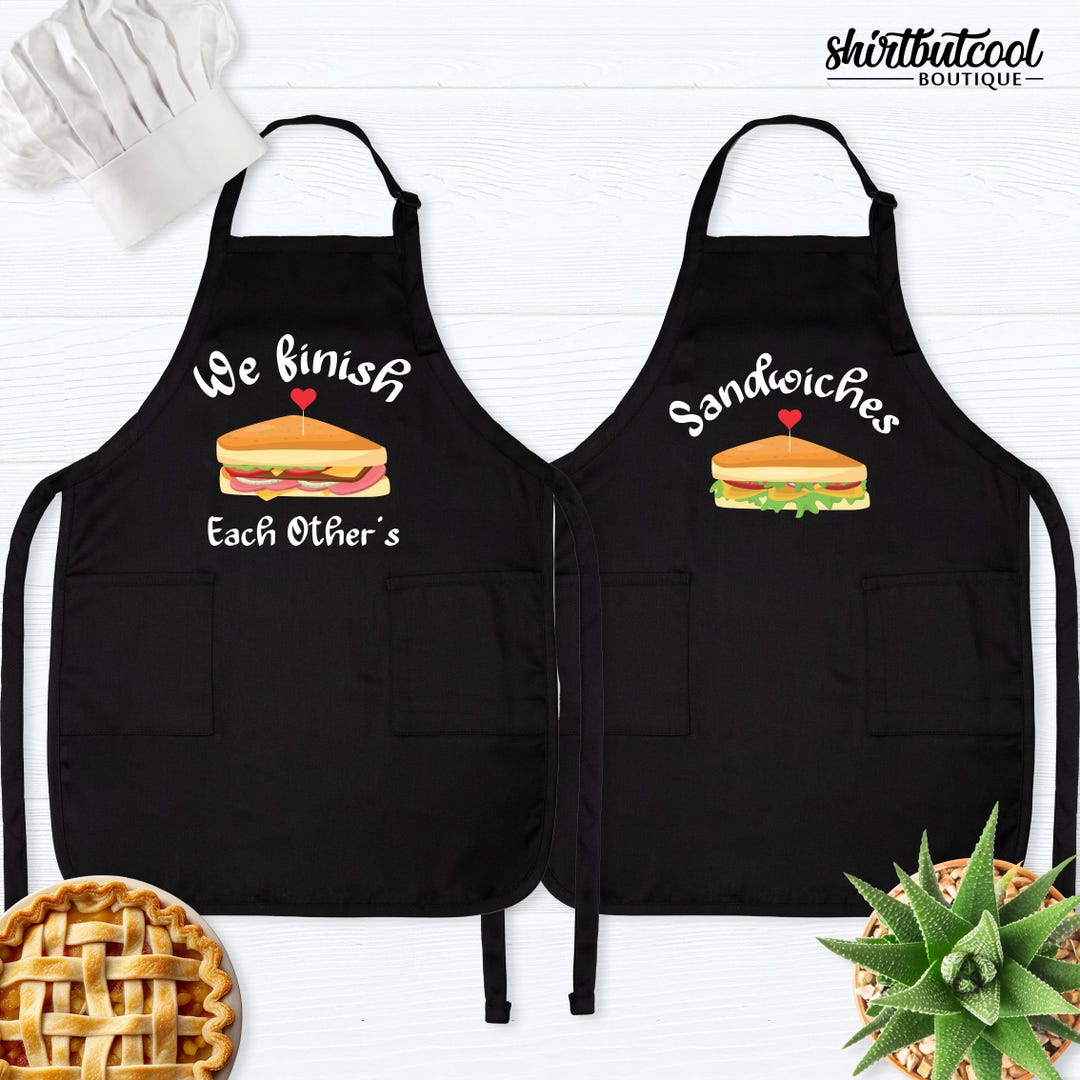 We Finish Each Others Sandwiches Apron Sandwich Funny Matching Aprons ...