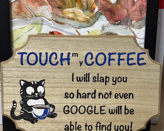 TOUCH MY COFFEE, Coffee Lovers, Gift, Funny Wall Decor, Sarcasm Gift, Laser Engraved Gift,