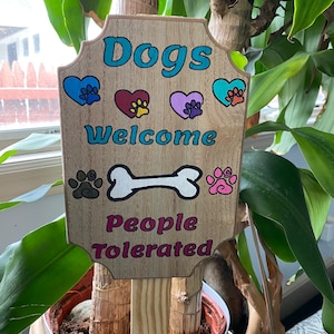 Dogs Welcome Human Tolerated Yard Stake, Dog Yard Stake, Curb Your Dog Stake, Garden Decor, Handmade Lawn Sign, Welcome Yard Sign, Hoomans