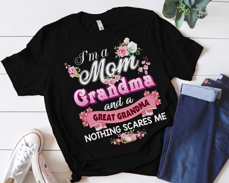 weatshirt mom birthday gift mothers day shirts long sleeve best grandma ever Im A Mom Grandma And Great Nothing Scares Me Shirt hoodie