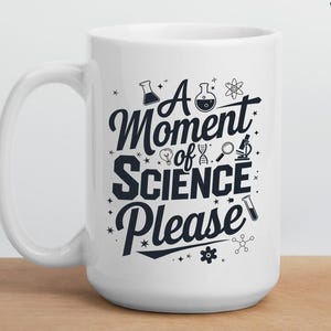 Science Coffee Mug, Custom Gift For Scientist, Science Student Mug, Science Teacher Gift, STEM Coffee Mug, Funny Engineer Coffee Cup