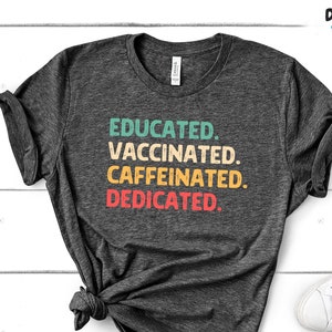 Educated Vaccinated Caffeinated Dedicated Tee, Nurse Doctor Gift