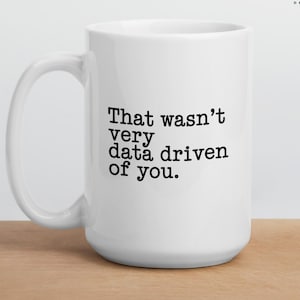 Data Scientist Mug, Data Nerd Gift, Custom Data Analyst Mug, Personalized Big Data Coffee Mug, Data Science Statistician Data Engineer Gift