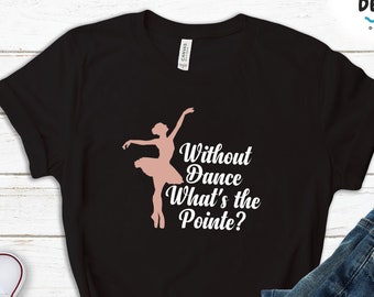 Puede incluir: Camiseta negra con una silueta rosa de una bailarina y el texto "Without Dance What's the Pointe?"