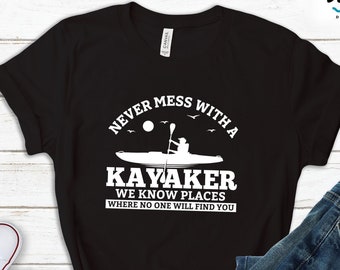 Funny Kayaking Shirt, Gift For Kayaker, Kayak Lover Tshirt, Adventure Gift For Men, Womens Camping Sweatshirt, Nature Lover Gift For Camper