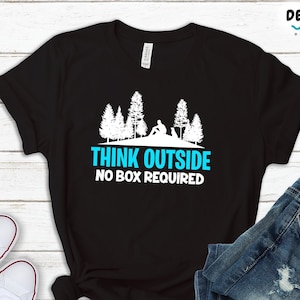 Think Outside No Box Necessary Outdoor Nature T-Shirt Gift Think Outside No Box Necessary Outdoor Nature T-Shirt Gift
