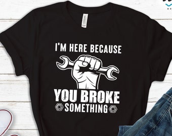 Funny Mechanic Shirt, Handyman Gift, Plumber T-shirt, Engineer Sweatshirt, Tradie Hoodie, Repairman Carpenter Electrician Technician Tee