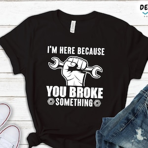 Funny Mechanic Shirt, Handyman Gift, Plumber T-shirt, Engineer Sweatshirt, Tradie Hoodie, Repairman Carpenter Electrician Technician Tee