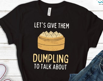 Funny Dumpling Shirt, Asian Food Pun Shirt, Dumpling Lover Shirt, Cute Dumpling Shirt, Dumpling Gift Sweatshirt Hoodie, Fitness Gym Tank Top