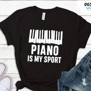 Piano Is My Sport Funny Piano Player Gift T-Shirt Piano Is My Sport Funny Piano Player Gift T-Shirt